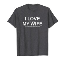 Load image into Gallery viewer, I Love My Wife Funny Metal detecting T-Shirt