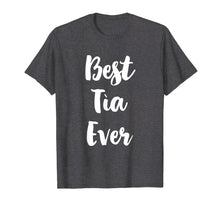 Load image into Gallery viewer, Best Tia Ever Cute Gift T-Shirt