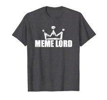 Load image into Gallery viewer, Best Funny Meme Lord Shirt Memes King Queen Women Men Kids