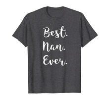 Load image into Gallery viewer, Best Nan Ever tshirt: I love my Nan T shirt cursive font tee