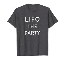 Load image into Gallery viewer, LIFO The Party Shirt, Accounting, Accountant Gifts