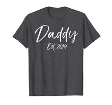 Load image into Gallery viewer, Daddy Est. 2019 Shirt First Father's Day Gift for New Dads