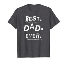 Load image into Gallery viewer, Mens Cool BEST DAD EVER Appreciation T-Shirt for Dads Day