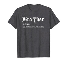 Load image into Gallery viewer, Bro-Thor a male sibling -Funny Big Brother Gift Shirt
