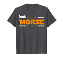 Load image into Gallery viewer, May The Morse Be With You - Ham Radio Shirt Gift