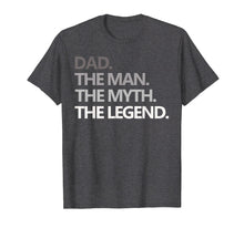 Load image into Gallery viewer, Mens DAD THE MAN THE MYTH THE LEGEND T Shirt Father's Day Gift