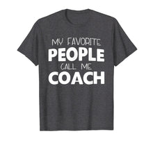Load image into Gallery viewer, My Favorite People Call Me Coach Gift T-Shirt