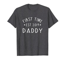 Load image into Gallery viewer, First Time Daddy New Dad Est 2019 Tshirt Fathers Day Gift