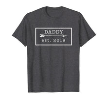 Load image into Gallery viewer, Daddy Est. 2019 - New Dad To Be 2019 Pregnancy Announcement