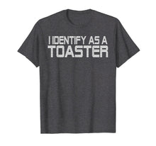 Load image into Gallery viewer, I identify as a Toaster T-Shirt