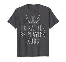 Load image into Gallery viewer, Kubb TShirt Viking I'd Rather Be Playing Kubb