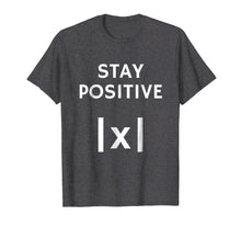 Load image into Gallery viewer, Funny Math Shirt - Absolute Value Stay Positive T-Shirt
