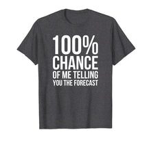 Load image into Gallery viewer, 100% Chance Funny Weatherman Shirt For Weather Man