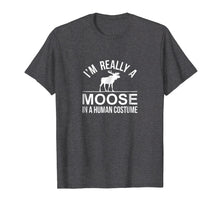 Load image into Gallery viewer, I'm Really a Moose - In a Human Costume - T-shirt