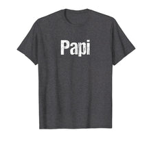 Load image into Gallery viewer, Mens Fun Father's Day Shirt for Dad, Papi. Hispanic, Latino Shirt