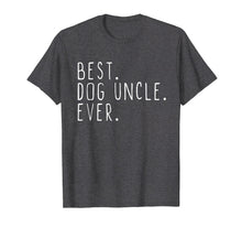 Load image into Gallery viewer, Best Dog Uncle Ever Cool Father's Day Gift T-Shirt
