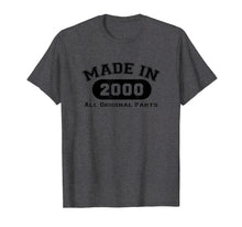 Load image into Gallery viewer, Made In 2000 All Original Parts T-Shirt 19th Birthday Gift