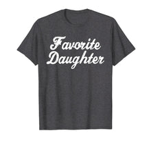 Load image into Gallery viewer, FAVORITE DAUGHTER Funny Gift TShirt Christmas Birthday