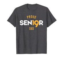 Load image into Gallery viewer, Sen19r Shirt Proud Dad 2019 High School Senior T-Shirt Gift