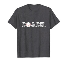 Load image into Gallery viewer, Baseball Coach T Shirt - Appreciation Gift for Coaches