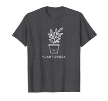 Load image into Gallery viewer, Happy Plant Daddy T-Shirt