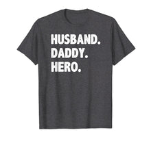 Load image into Gallery viewer, HUSBAND DADDY HERO Shirt Cute Funny Fathers Day Gift