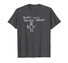 Load image into Gallery viewer, Buffy Buffy Will Patrol Tonight T-shirt