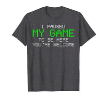 Load image into Gallery viewer, Gamer T-Shirt I Paused My Game Tshirt Funny Gift Tee