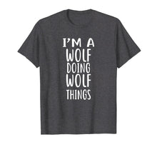 Load image into Gallery viewer, I'm A WOLF Doing WOLF Things T-Shirt