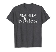 Load image into Gallery viewer, Feminism Is For Everybody T-Shirt