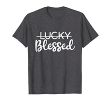 Load image into Gallery viewer, I'm NOT Lucky I'm BLESSED Inspirational T-shirt