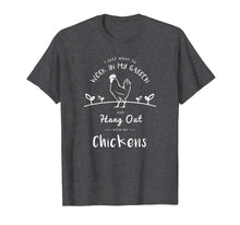 Load image into Gallery viewer, Work In My Garden Hang Out With Chickens - Gardening T-Shirt