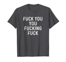 Load image into Gallery viewer, Fuck You You Fucking Fuck Shirt Christmas Gift Men Women