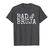Load image into Gallery viewer, Bad and Bruja Shirt Bad Bruja Gift