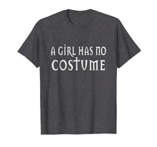 Load image into Gallery viewer, A Girl Has No Costume Halloween T Shirt