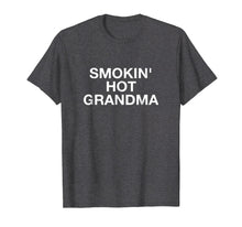 Load image into Gallery viewer, Smokin' Hot Grandma T-Shirt