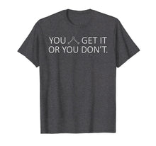 Load image into Gallery viewer, Chemistry Pun Shirts - Ether - You Either Get it or You Dont