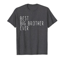 Load image into Gallery viewer, Best Big Brother Ever Cool Gift T-Shirt
