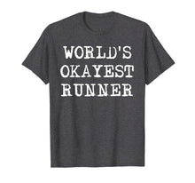 Load image into Gallery viewer, Worlds Okayest Runner tshirt girls boys men women| funny