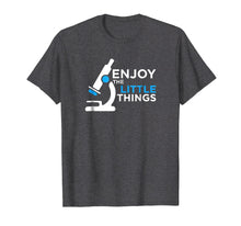 Load image into Gallery viewer, Enjoy the Little Things - Funny Microbiology Shirt