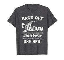 Load image into Gallery viewer, Mens Back off i have a crazy girlfriend t shirt