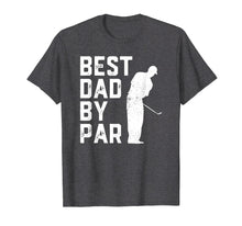 Load image into Gallery viewer, Mens Funny Father's Day T-Shirt Best Dad By Par Golf Lover Gift