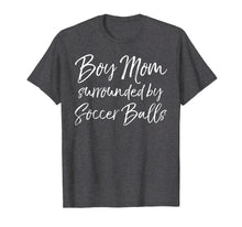 Load image into Gallery viewer, Funny Mother of Boys Gift Boy Mom Surrounded by Soccer Balls T-Shirt