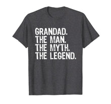 Load image into Gallery viewer, Grandad The Man The Myth The Legend Grandpa Gift T-Shirt