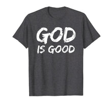 Load image into Gallery viewer, God is Good Shirt for Men Christian Praise & Worship Shirt