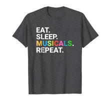 Load image into Gallery viewer, Eat Sleep Musicals Repeat T-Shirt Musicals Lovers Gift Tee