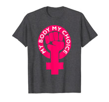Load image into Gallery viewer, Feminist Pro Choice Abortion Rights Feminism T-Shirt