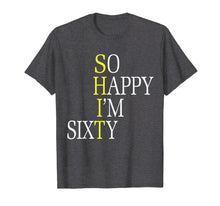 Load image into Gallery viewer, So Happy I'm Sixty 1959 Funny 60th Birthday Gift T-Shirt