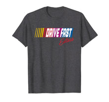 Load image into Gallery viewer, Drive Fast Eat Ass T-Shirt