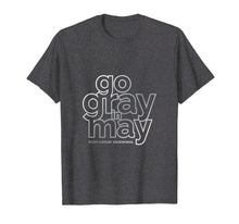 Load image into Gallery viewer, Go gray in May brain cancer awareness T-shirt Gray Ribbon T